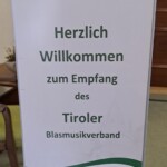 Mit dem Begrüßungsschild wurde uns eine besondere Ehre zu Teil ("Tiroler Blasmusikverband").
